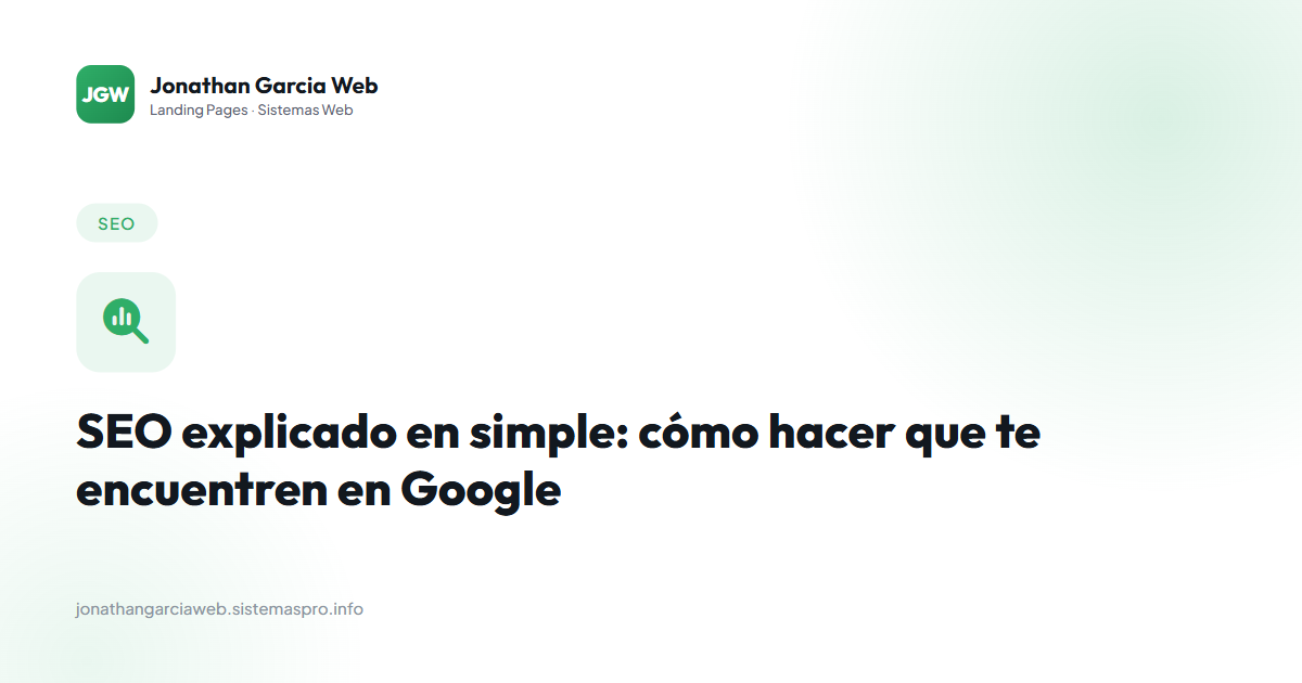 SEO explicado en simple: cómo hacer que te encuentren en Google